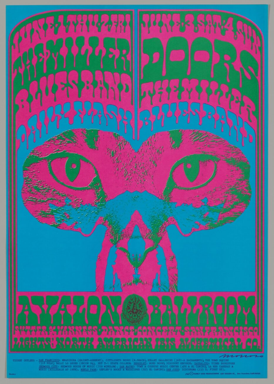 Pink Panther, Victor Moscoso, 1967, color offset lithograph on paper, image/sheet: 22 in x 14 inches. A blue, bright pink and green vertical poster depicting a cat’s eyes and nose in green over a mirror image of two heads with bright pink hair, all against a blue ground. Above the image, the space is divided in half with the left side reading: “June, 1, Thu, 2 Fri, The Miller Blues Band, Daily Flash” in green and blue on pink and the right side reading “June 3, Sat, 4 Sun, Doors, The Miller Blues Band” in green and blue on pink in psychedelic font. Across the bottom of the poster are the words: “Avalon Ballroom, Sutter & Van Ness, Dance Concert, San Francisco, Lights, North American Ibis Alchemical Co.” Additional ticket information appears across the bottom in plain, black font.