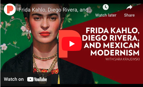 Screen shot of a YouTube video with a photo of Frida Kahlo and the words Frida Kahlo, Diego Rivera, and Mexican Modernism with Sara Krajewski