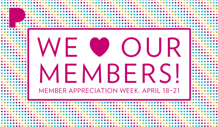 We love our members! Member appreciation week: April 18-21