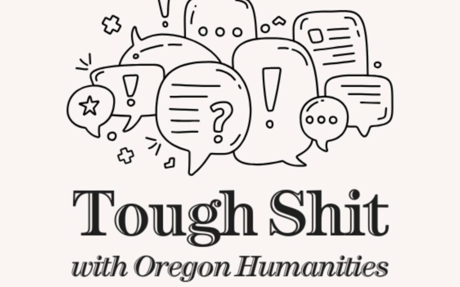 Tough Shit with Oregon Humanities