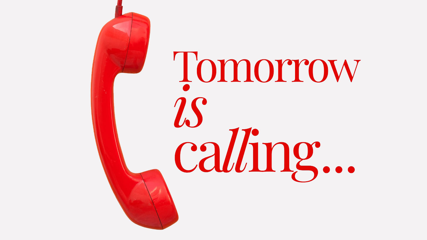 Image of a red telephone next to the words "Tomorrow is calling..."